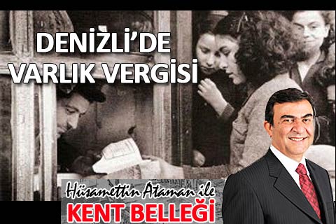 Denizli’de Varlık Vergisi