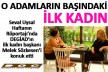 O ADAMLARIN BAŞINDAKİ İLK KADIN