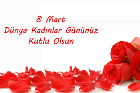 8 Mart Dünya Kadınlar Günü kutlu olsun