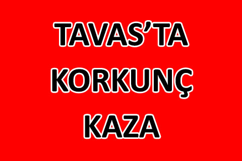 Tavas’ta korkunç kaza