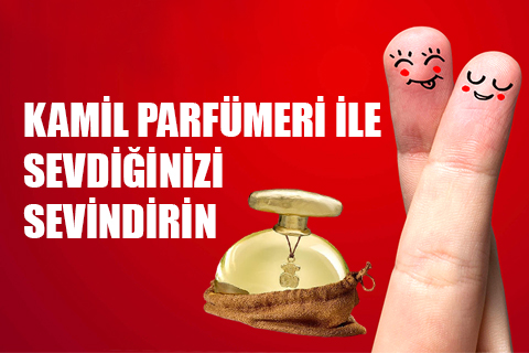 Sevdiğinize en güzel hediye Kamil Parfümeri’nde