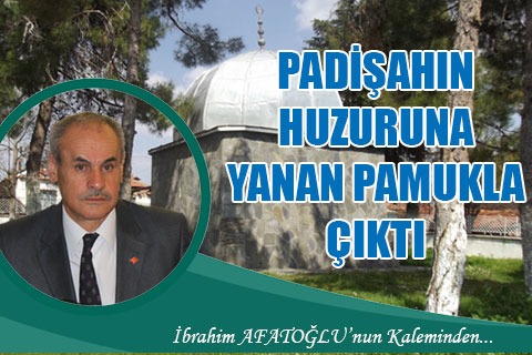 denizli-ibrahim-afatoglu-padisahin-huzuruna-yanan-pamukla-cikti-h