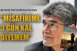 “MİSAFİRİME 3 GÜN KAL DİYEMEM”
