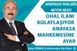 OHAL İLANI KOLAYLAŞIYOR ANAYASA MAHKEMESİNE AYAR