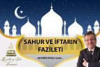 SAHUR VE İFTARIN FAZİLETİ
