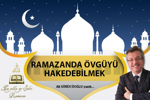 RAMAZANDA ÖVGÜYÜ HAKEDEBİLMEK