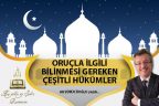 ORUÇLA İLGİLİ BİLİNMESİ GEREKEN ÇEŞİTLİ HÜKÜMLER