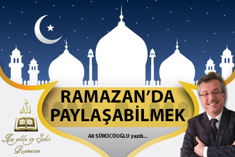RAMAZAN’DA PAYLAŞABİLMEK