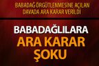 FETÖ/PDY davasında Babadağlılara ara karar şoku
