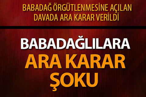 FETÖ/PDY davasında Babadağlılara ara karar şoku