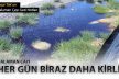 Her gün biraz daha kirli