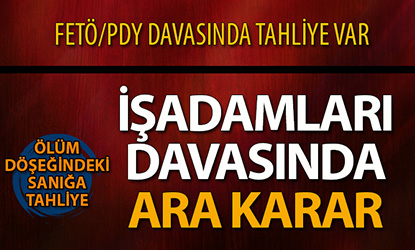 FETÖ/PDY işadamları davasında 3. duruşma tamamlandı