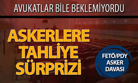 FETÖ/PDY davasında askerlere tahliye süprizi