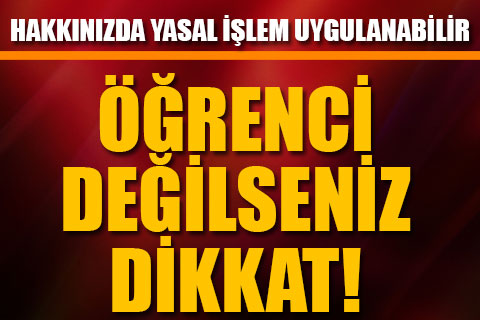 Öğrenci değilseniz dikkat! Ceza yiyebilirsiniz