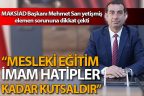 Sarı: “Mesleki eğitim en az imam hatipler kadar önemlidir”