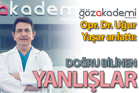Göz sağlığı ile ilgili doğru bilinen yanlışlar