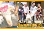 Özsoy’dan gelinine anlamlı hediye