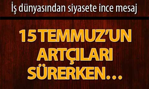İş dünyasının gündemi siyaset gündeminden farklı