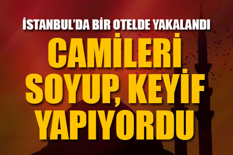 Cami hırsızı İstanbul’da yakalandı