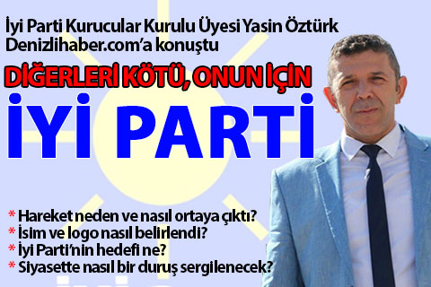 Öztürk: Diğerleri kötü, onun için İyi Parti