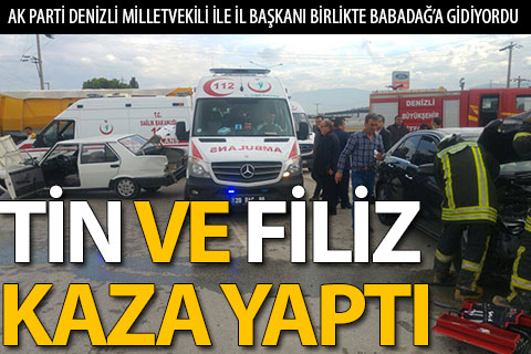 AK Parti Denizli Milletvekili Tin ile İl Başkanı Filiz kaza yaptı
