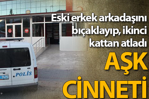 Eski erkek arkadaşını bıçaklayıp, ikinci kattan atladı
