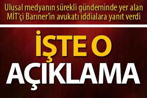 Avukatından Mehmet Barıner açıklaması