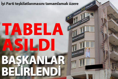 İyi Parti teşkilatlanmasını tamamlamak üzere