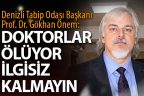 Prof. Dr. Önem: Doktorlar ölüyor, ilgisiz kalmayın