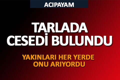 Acıpayam’da tarlada ceset bulundu