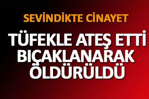 Sevindikte kanlı tartışma: 1 ölü
