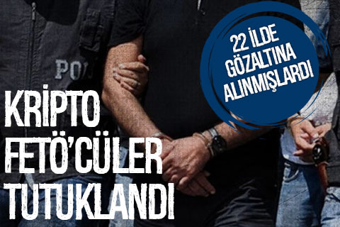 Kripto FETÖ’cüler tutulandı