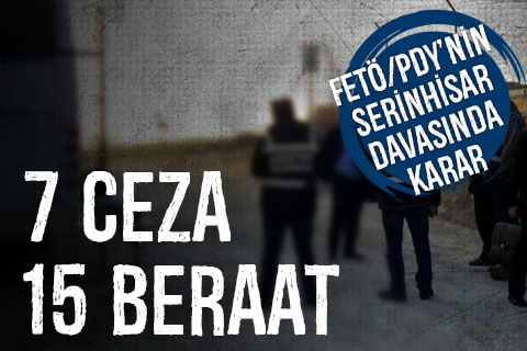FETÖ Serinhisar Yapılanması Davası’nda karar
