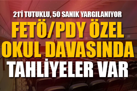 FETÖ’nün okullarına yönelik davada tahliyeler var