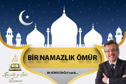 BİR NAMAZLIK ÖMÜR