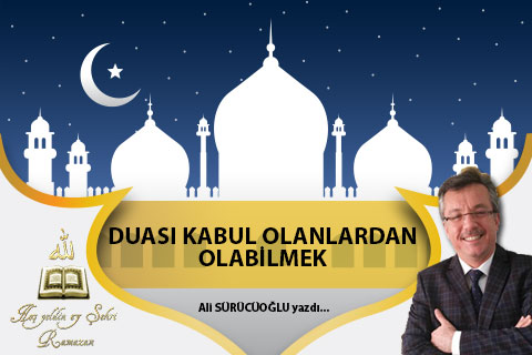 DUASI KABUL OLANLARDAN OLABİLMEK