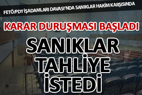 FETÖ işadamları davasında karar duruşması başladı