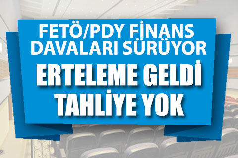 FETÖ/PDY finans kaynağı davaları sürüyor