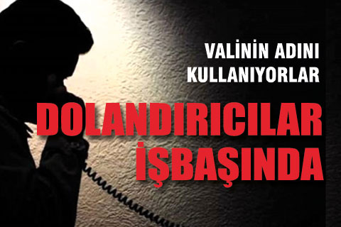 Valilik telefon dolandırıcılığı için vatandaşı uyardı
