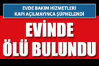 Yaşlı adam evinde ölü bulundu