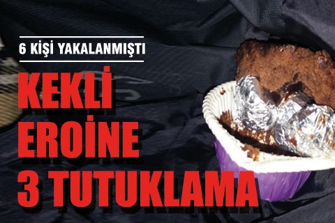 Kekin içine sakladıkları eroinle yakalananlardan 3’ü tutuklandı