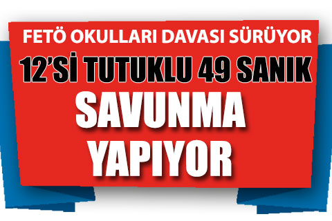 FETÖ okullarına yönelik dava sürüyor