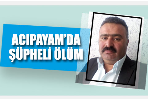Acıpayam’da şüpheli ölüm