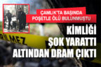 Çamlık’ta başında poşetle ölü bulunan gencin kimliği şok etti