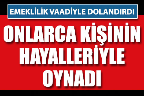 Emeklilik vaadiyle dolandırıcılık iddiası