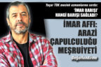 İMAR AFFI: Arazi Çapulculuğu Meşruiyeti