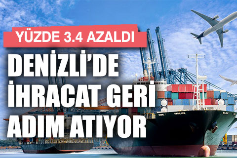Denizli ihracatı yüzde 3.4 geriledi