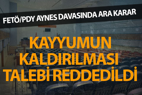 FETÖ/PDY Aynes davasında ara karar