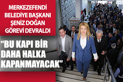 Merkezefendi Belediye Başkanı Şeniz Doğan görevi devraldı