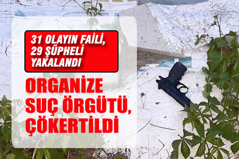 31 olayın faili olarak aranan 29 kişi yakalandı